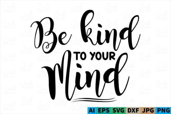 Be Kind to Your Mind Mental Health SVG: A Versatile Creative Tool for Wellness Expression