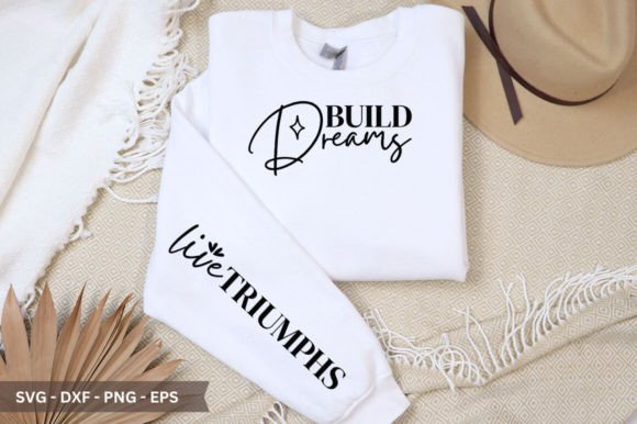 Build Dreams Sleeve SVG and Positivity Sleeve SVG T-Shirt Design: Unlocking Creative Possibilities with Versatile Cut Files