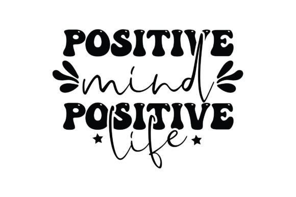 Harnessing Positive Mind Positive Life: A Complete Guide to Digital Cut Files for Crafting Inspiration