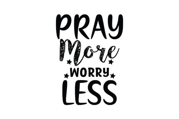 Pray More Worry Less: Crafting Serenity into Every Project