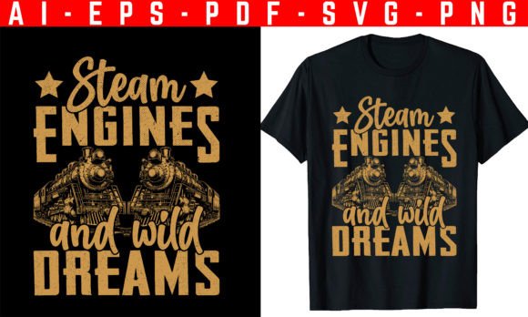Steam Engines and Wild Dreams: A Complete Guide to This T-Shirt Design and Digital Product Bundle