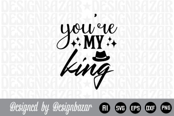 Why You’re My King SVG Files Are a Must-Have for Crafters and Designers