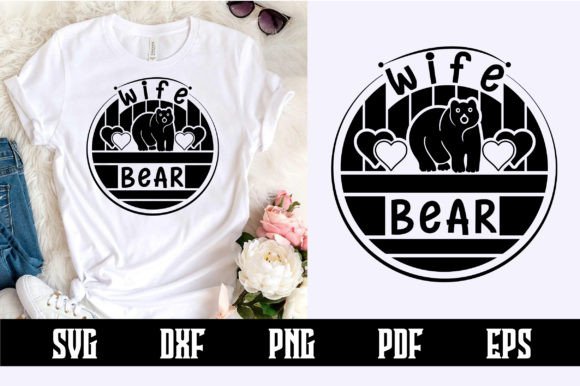 Wife Bear SVG Design: Creative Ways to Celebrate the Bear in Her Life